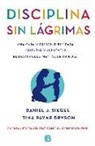Tina Bryson, Tina Payne Bryson, Daniel Siegel, Daniel J. Siegel - La disciplina sin lágrimas