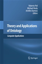 Michae Healy, Michael Healy, Achilles Kameas, Roberto Poli - Theory and Applications of Ontology: Computer Applications