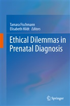 Tamar Fischmann, Tamara Fischmann, Hildt, Hildt, Elisabeth Hildt - Ethical Dilemmas in Prenatal Diagnosis