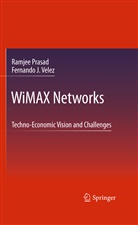 Ramje Prasad, Ramjee Prasad, Fernando J Velez, Fernando J. Velez - WiMAX Networks