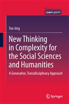 Ton Jorg, Ton Jörg - New Thinking in Complexity for the Social Sciences and Humanities