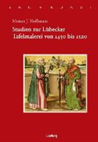 Miriam Hoffmann, Miriam J Hoffmann, Arthur-Haseloff-Gesellschaf, Arthur-Haseloff-Gesellschaft, Heik K L Schulze, Heiko K. L. Schulze - Studien zur Lübecker Tafelmalerei von 1450-1520
