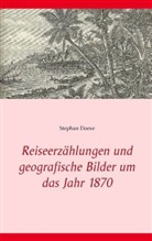 Stephan Doeve - Reiseerzählungen und geografische Bilder um das Jahr 1870