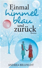 Andrea Bielfeldt - Einmal Himmelblau und zurück