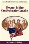 Anne J Bailey, Anne J. Bailey, Anne Balley, Grady McWhiney - Texans in the Confederate Cavalry