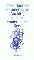 Peter Handke - Sommerlicher Nachtrag zu einer winterlichen Reise