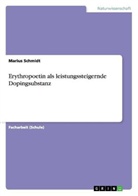 Marius Schmidt - Erythropoetin als leistungssteigernde Dopingsubstanz