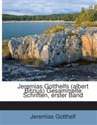 Jeremias Gotthelf - Jeremias Gotthelfs (albert Bitzius) Gesammelte Schriften, erster Band