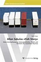 Katrin Miglar - Allan Sekulas "Fish Story"