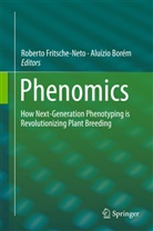 Borém, Borém, Aluízio Borém, Robert Fritsche-Neto, Roberto Fritsche-Neto - Fenômica - conheça como a fenotipagem de próxima geração está revolucionando o melhoramento