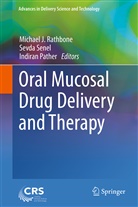 Indiran Pather, Michael J. Rathbone, Sevd Senel, Sevda Senel - Oral Mucosal Drug Delivery and Therapy