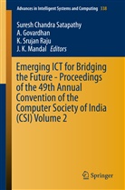 Govardhan, A Govardhan, A. Govardhan, J. K. Mandal, K. Srujan Raju, Suresh Ch. Satapathy... - Emerging ICT for Bridging the Future - Proceedings of the 49th Annual Convention of the Computer Society of India CSI Volume 2