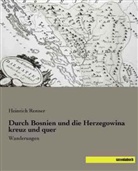 Heinrich Renner - Durch Bosnien und die Herzegowina kreuz und quer