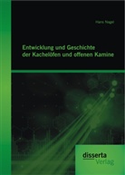 Hans Nagel - Entwicklung und Geschichte der Kachelöfen und offene Kamine