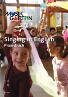 Lorna Lutz Heyge - Musikgarten, Singing in English, Praxisbuch. Tl.1