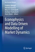 Frédéric Abergel, Hideak Aoyama, Hideaki Aoyama, Bikas K. Chakrabarti, Anirban Chakraborti, Asim Ghosh... - Econophysics and Data Driven Modelling of Market Dynamics