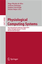 Hugo Placido da Silva, Hugo Plácido da Silva, Stephen Fairclough, Stephen Fairclough et al, Andrea Holzinger, Andreas Holzinger... - Physiological Computing Systems