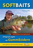 Henning Stilke - Softbaits - Erfolgreich angeln mit Gummiködern