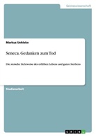 Markus Uehleke - Seneca. Gedanken zum Tod