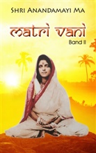 Shri Anandamayi Ma, Anandamayi Ma, Haripriya Heike Bayrasy, Haripriy Heike Bayrasy, Haripriya Heike Bayrasy - Matri Vani, Band II