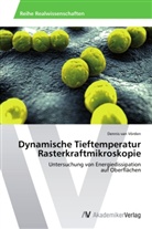 Dennis van Vörden, Dennis van Vörden - Dynamische Tieftemperatur Rasterkraftmikroskopie