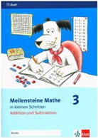 Kath Goerenz, Alexandra Leuchter - Meilensteine Mathematik in kleinen Schritten - 3: Addition und Subtraktion, 3. Schuljahr