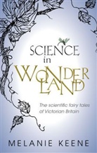 Melanie Keene, Melanie (Graduate Tutor and Research Fellow Keene, Keene Melanie - Science in Wonderland