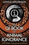 John Lloyd &amp; John Mitchinson, John Lloyd, John Mitchinson, Ted Dewan - The QI Book of Animal Ignorance