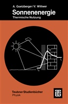 Adol Goetzberger, Adolf Goetzberger, Volker Wittwer - Sonnenenergie