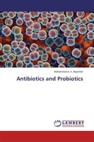 Mohammed A A Alqumber, Mohammed A. A. Alqumber - Antibiotics and Probiotics