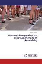 Joanne Toulany - Women's Perspectives on Their Experiences of Femininity