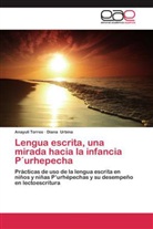 Anayul Torres, Anayuli Torres, Diana Urbina - Lengua escrita, una mirada hacia la infancia P urhepecha