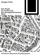 J¿rgen Pahl, Jürgen Pahl - Die Stadt im Aufbruch der perspektivischen Welt