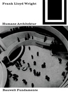 Frank Lloyd Wright - Humane Architektur