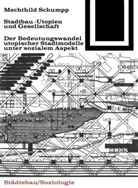 Mechthild Schumpp - Stadtbau-Utopien und Gesellschaft