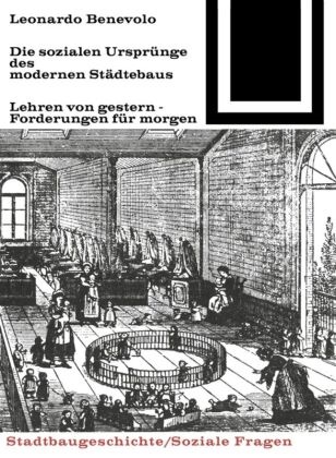 Leonoardo Benevolo - Die sozialen Ursprünge des modernen Städtebaus