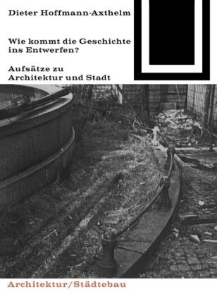 Dieter Hoffmann-Axthelm - Wie kommt die Geschichte ins Entwerfen?