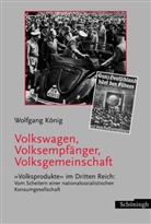 KÖNIG, Wolfgang König - Volkswagen, Volksempfänger, Volksgemeinschaft