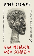 Césaire Aimé, Aimé Cesaire, Aimé Césaire, Klaus Laabs, Klaus Laabs - Ein Mensch, der schreit