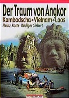 Heinz Kotte, Rüdiger Siebert - Der Traum von Angkor