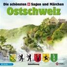 diverse - Die schönsten Sagen und Märchen: Ostschweiz (Hörbuch)