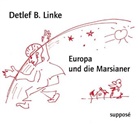 Detlef B Linke, Detlef B. Linke, Klaus Sander - Europa und die Marsianer, 1 Audio-CD (Hörbuch)