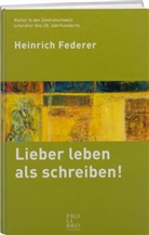 Heinrich Federer - Lieber leben als schreiben!