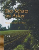 Der Schatz im Acker. Vierzig Texte aus der Bibel