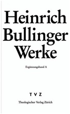 Heinrich Bullinger, Hans Ulrich Bächtold, Fritz Büsser, Rainer Henrich - Werke: Ergänzungsband A, Addenda und Gesamtregister zu Bd. 1-10