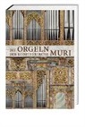 Meier, Dieter Meier, Freunde der Klosterkirche Muri - Die Orgeln der Klosterkirche Muri