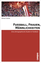 Almut Sülzle - Fußball, Frauen, Männlichkeiten