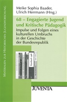 Baader, Meike S. Baader, Meike Sophia Baader, Herrmann, Ulrich Herrmann, Meik Sophia Baader - 68 - Engagierte Jugend und Kritische Pädagogik