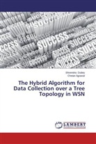 Chetan Agrawal, Shivendr Dubey, Shivendra Dubey - The Hybrid Algorithm for Data Collection over a Tree Topology in WSN