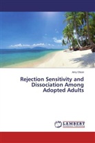 Kurt Baker, Am Olson, Amy Olson - Rejection Sensitivity and Dissociation Among Adopted Adults